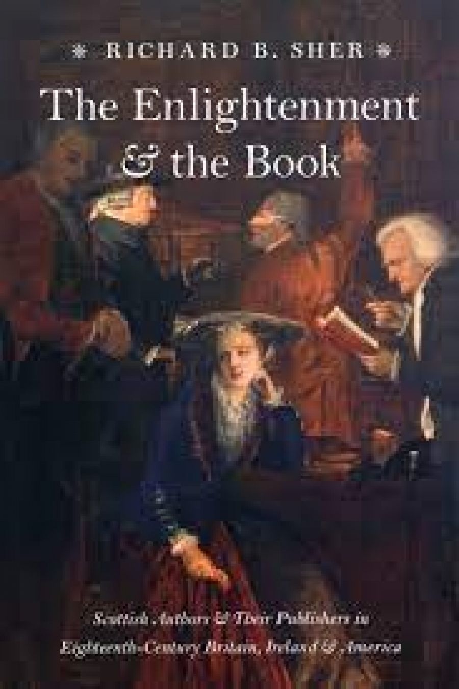 Graham Tulloch reviews The Enlightenment and the Book: Scottish authors and their publishers in eighteenth-century Britain, Ireland and America by Richard B. Sher