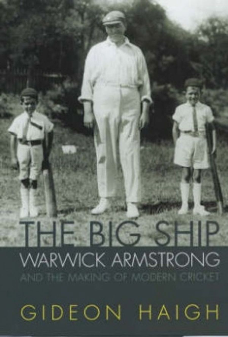 Michael Costigan reviews The Big Ship: Warwick Armstrong and the making of modern cricket by Gideon Haigh