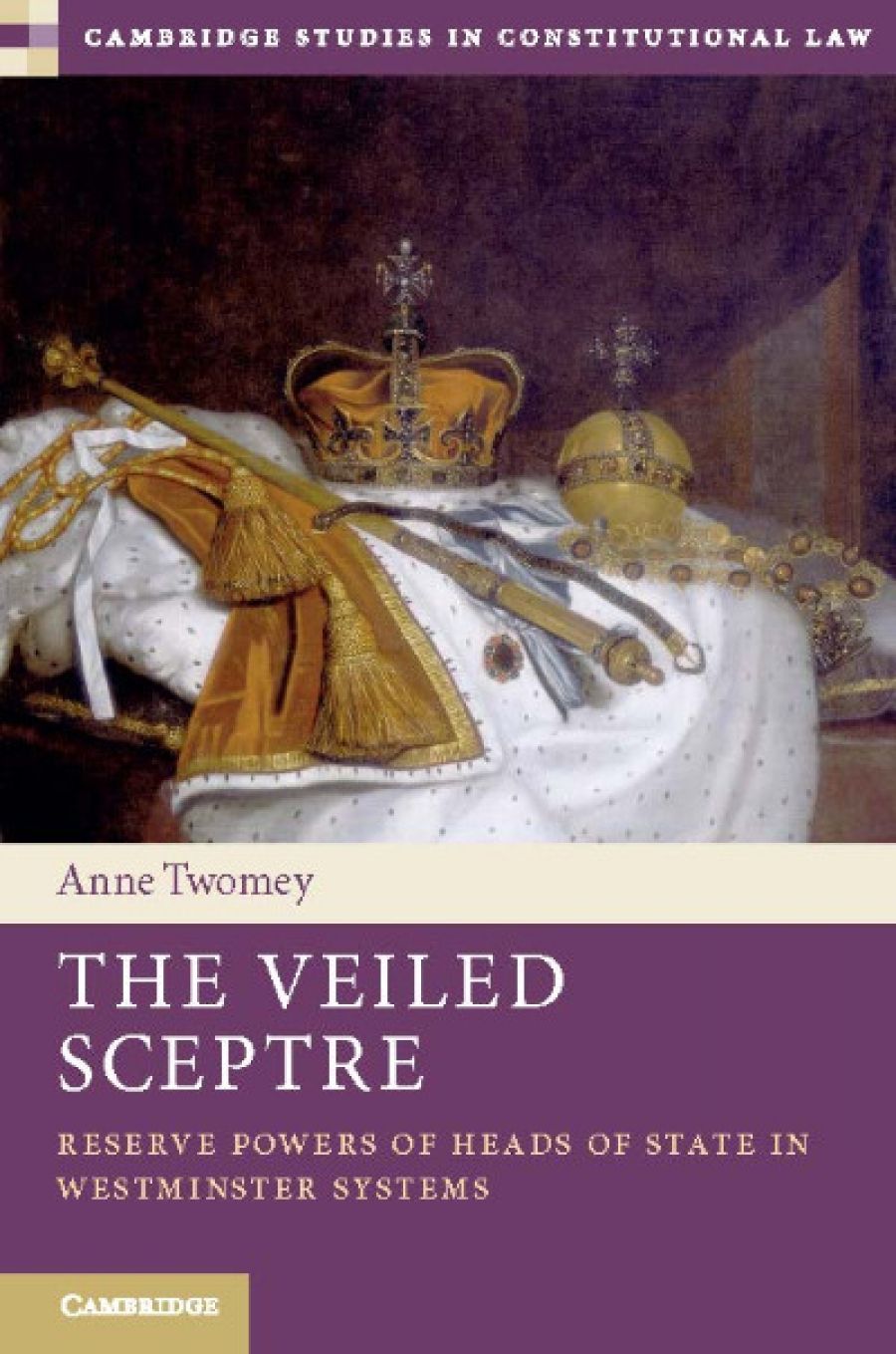 Stephen Murray reviews The Veiled Sceptre: Reserve powers of heads of state in Westminster systems by Anne Twomey