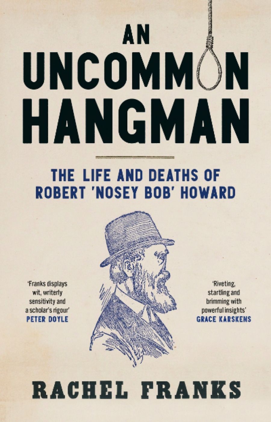 Penny Russell reviews An Uncommon Hangman: The life and deaths of Robert Nosey Bob Howard by Rachel Franks