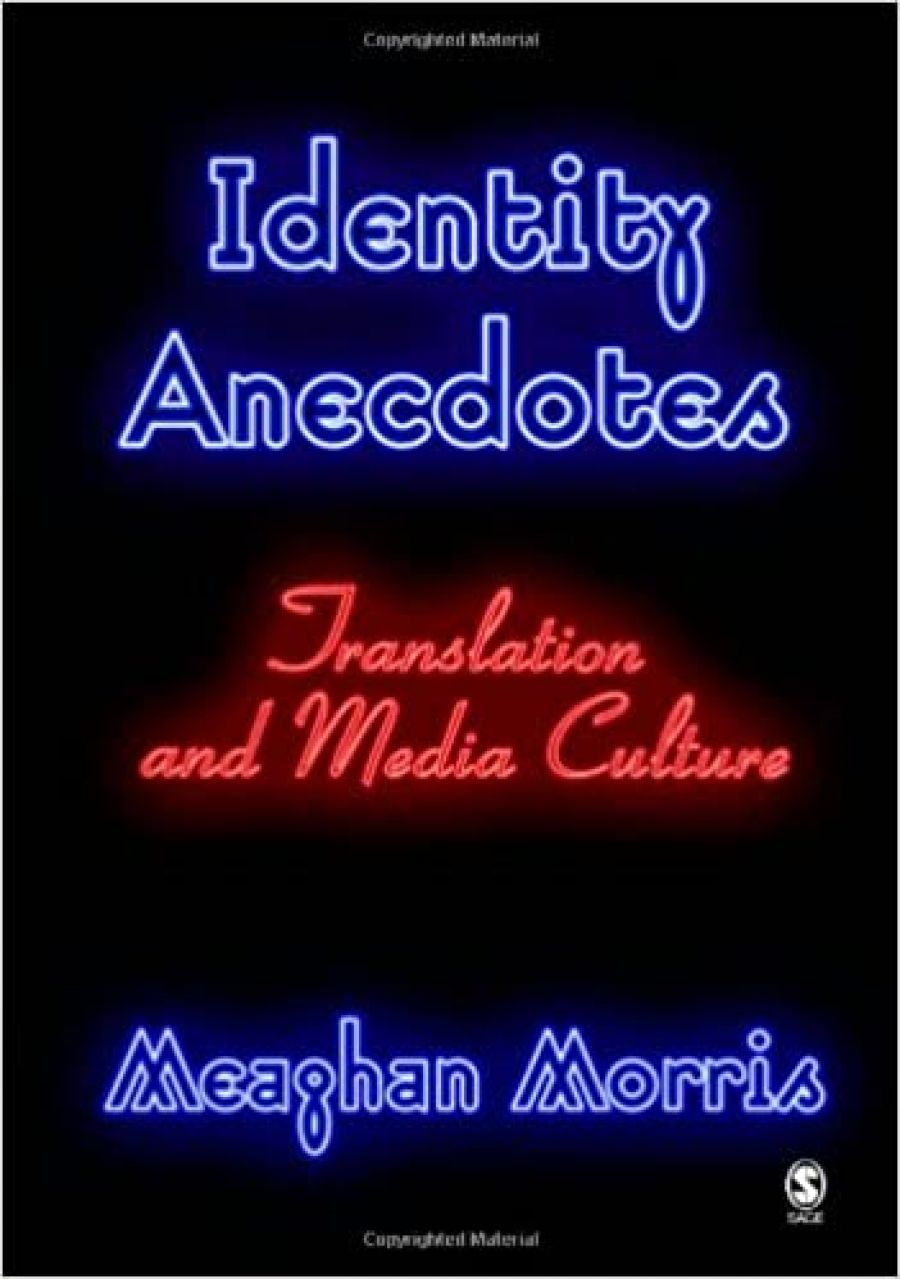 Catriona Menzies-Pike reviews Identity Anecdotes: Translation and media culture by Meaghan Morris