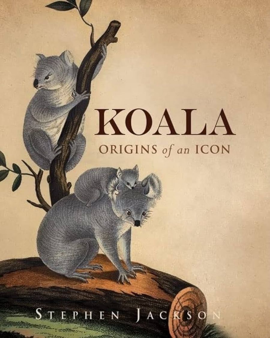Peter Menkhorst reviews ‘Koala: Origins of an icon’ by Stephen Jackson and ‘Koala: A historical biography’ by Ann Moyal