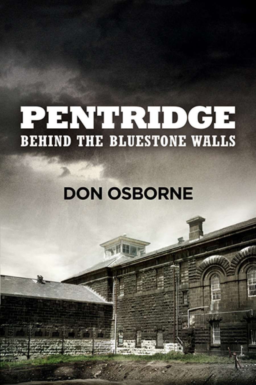 David Nichols reviews Pentridge: Behind the Bluestone Walls by Don Osborne