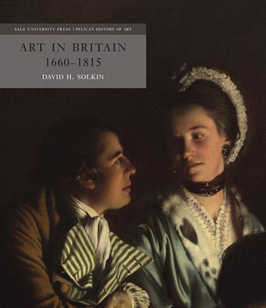 Patrick McCaughey reviews Art in Britain 1660–1815 by David H. Solkin