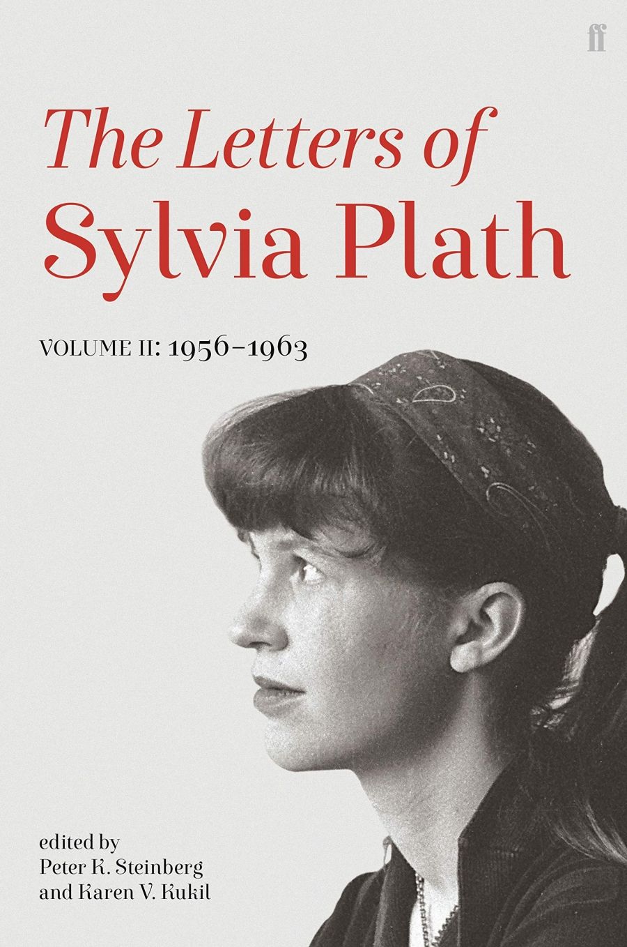Sarah Holland-Batt reviews The Letters of Sylvia Plath Volume 2: 1956–1963 edited by Peter K. Steinberg and Karen V. Kukil