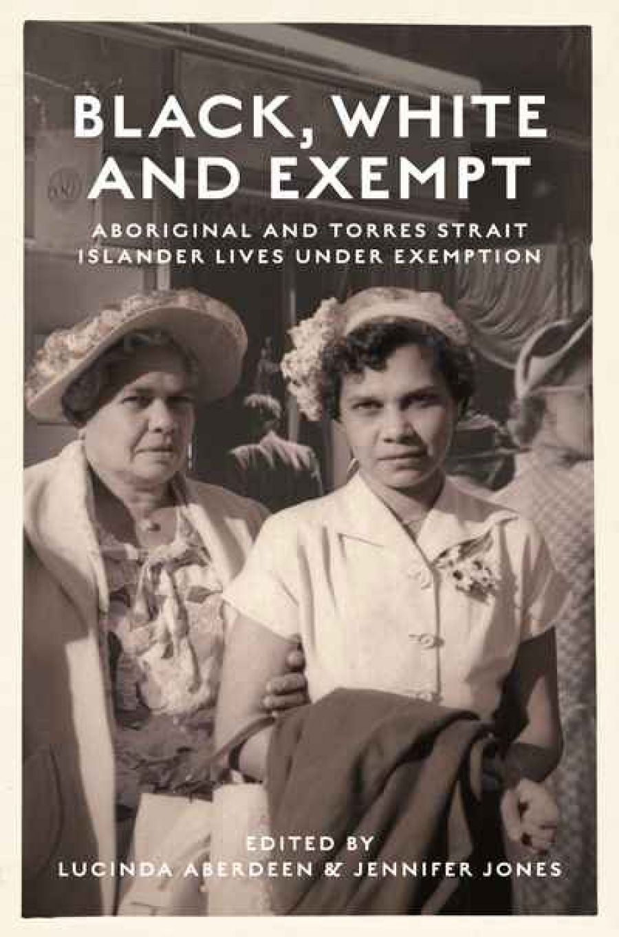 Marilyn Lake reviews Black, White and Exempt: Aboriginal and Torres Strait Islander lives under exemption edited by Lucinda Aberdeen and Jennifer Jones