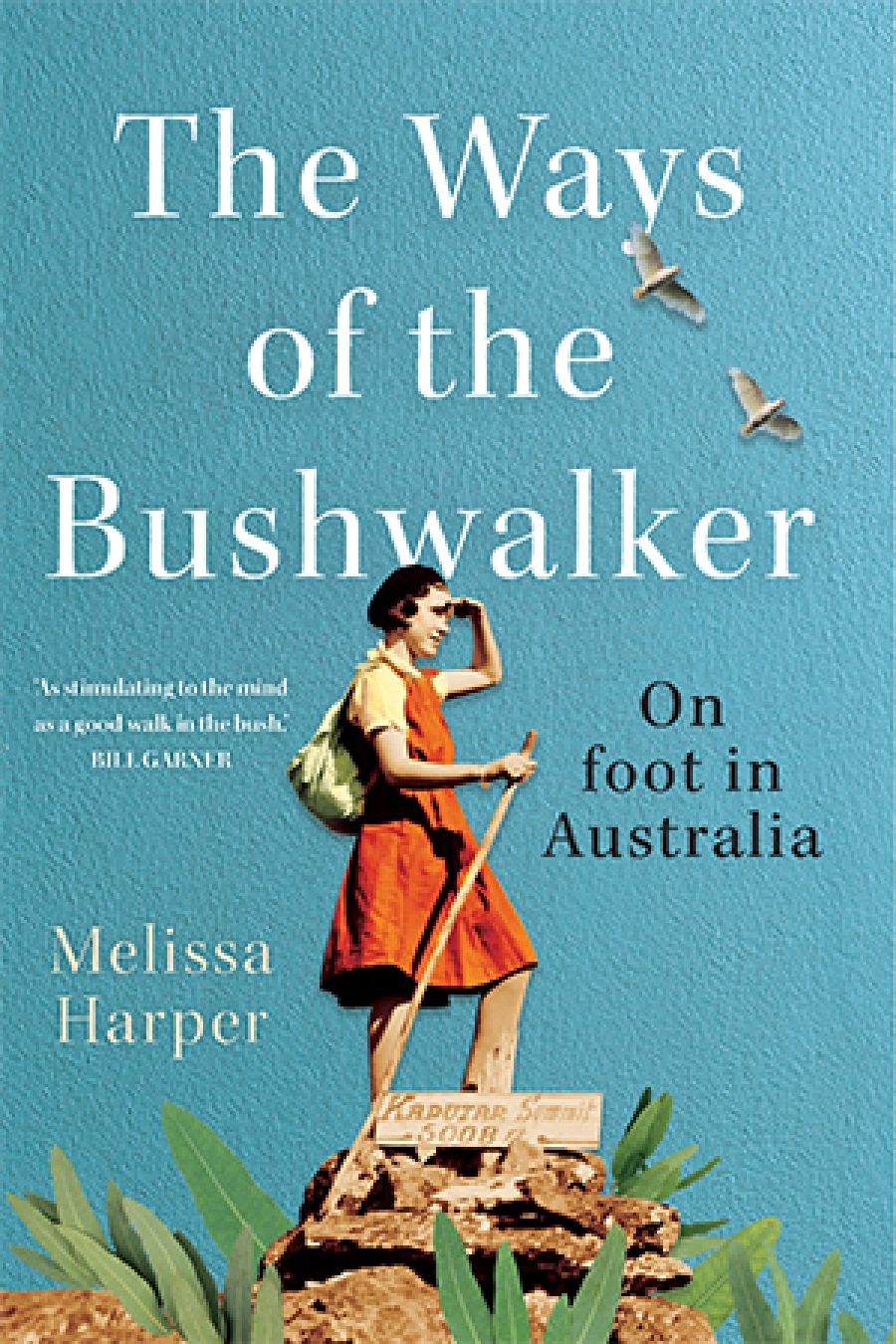 Caitlin Doyle-Markwick reviews The Ways of the Bushwalker: On foot in Australia by Melissa Harper