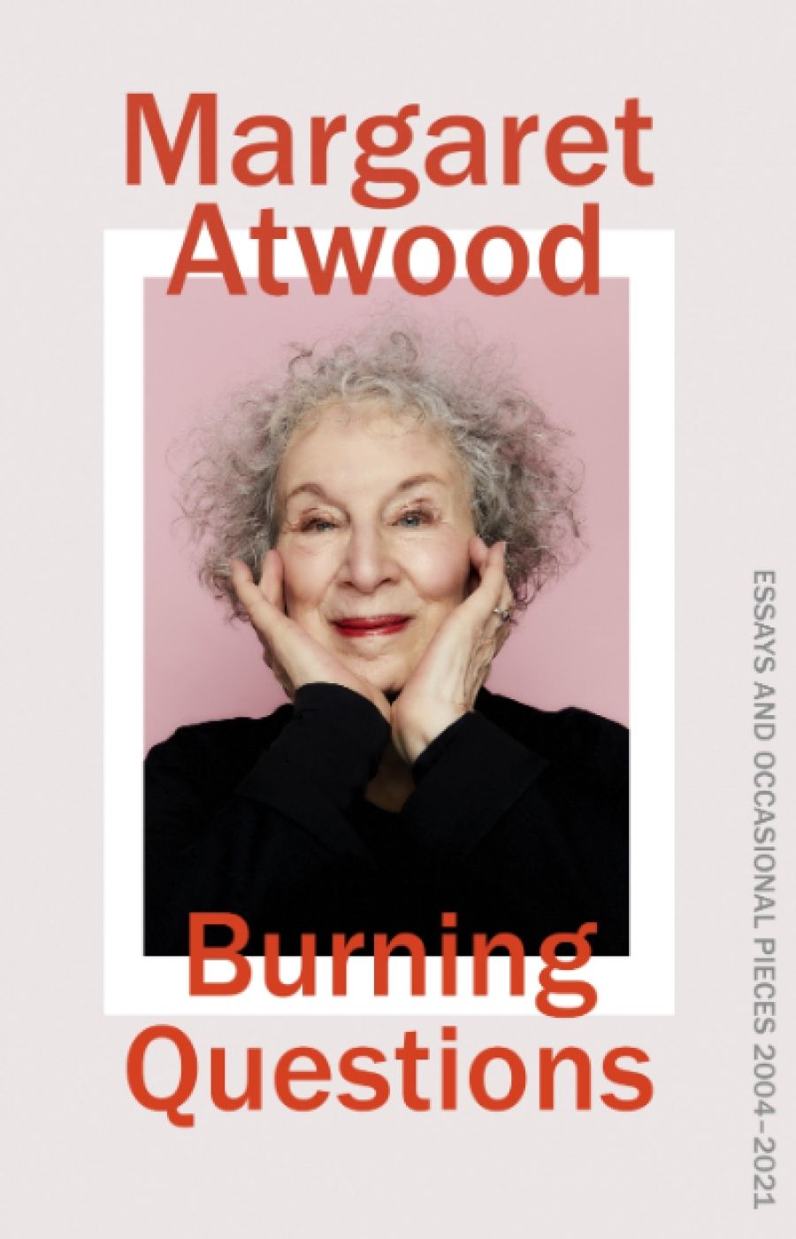 Andrea Goldsmith reviews Burning Questions: Essays and occasional pieces, 2004–2021 by Margaret Atwood