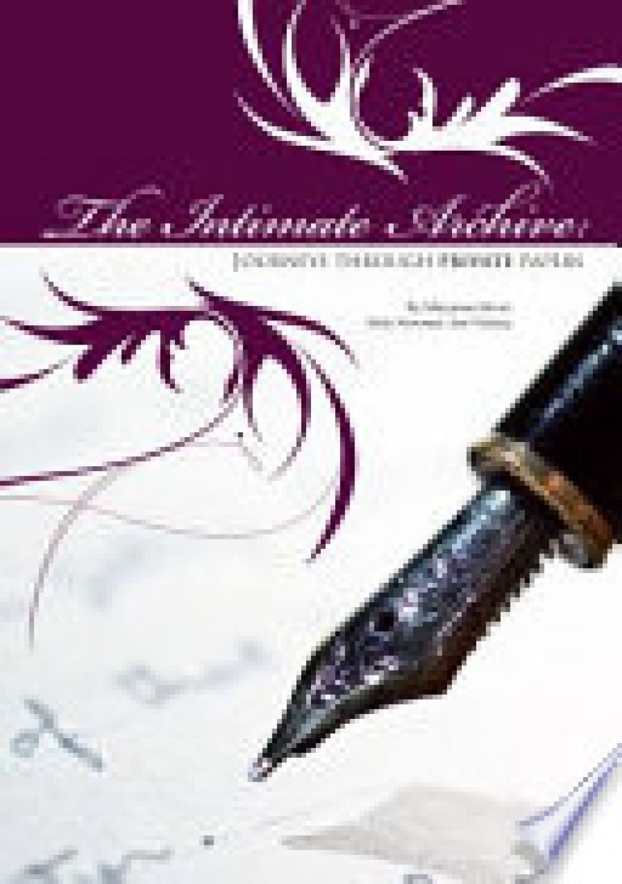 Sylvia Martin reviews ‘The Intimate Archive: Journeys through private papers’ by Maryanne Dever, Sally Newman and Ann Vickery