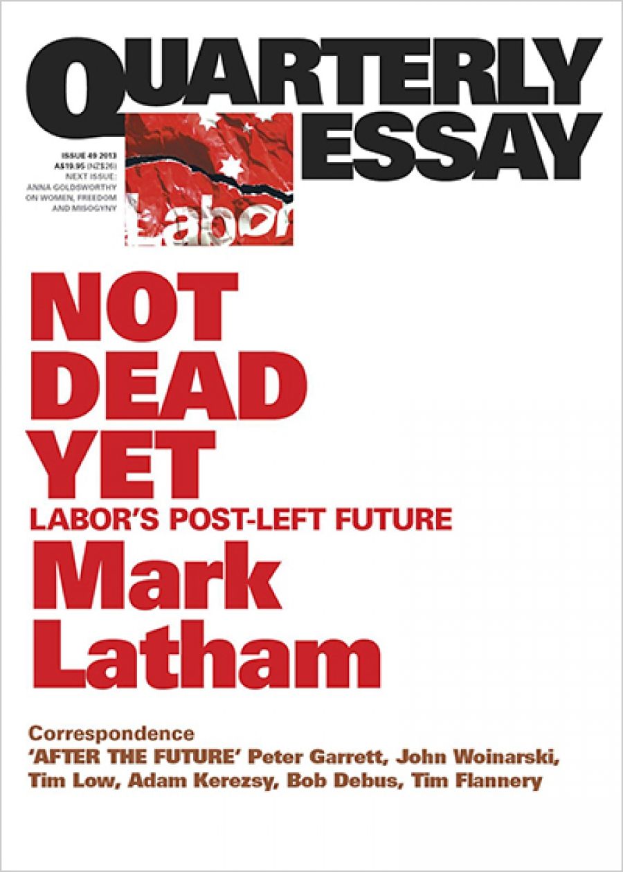 Dennis Altman reviews Not Dead Yet: Labor’s Post-left Future (Quarterly Essay 49) by Mark Latham