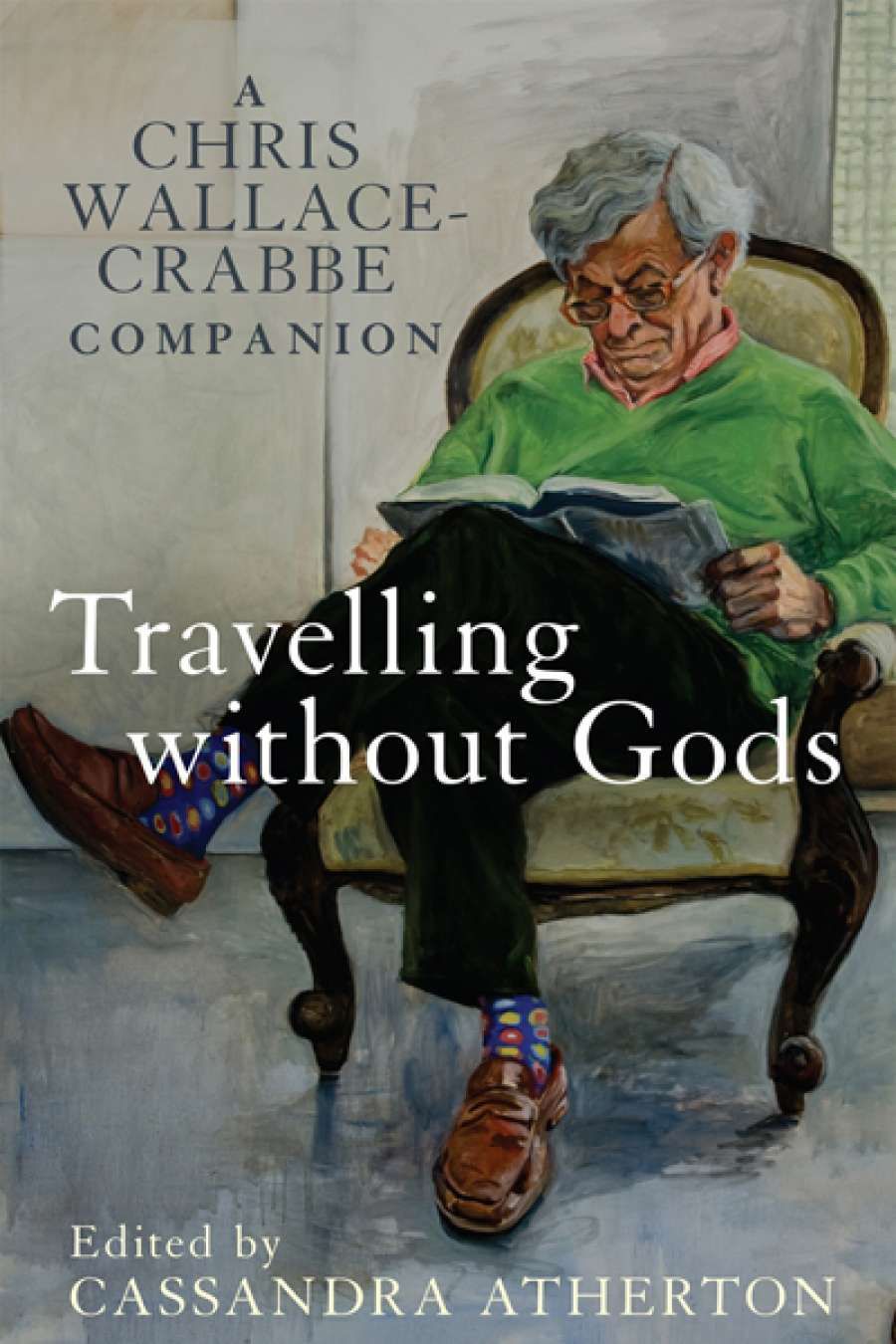 Anthony Lynch reviews Travelling Without Gods: A Chris Wallace-Crabbe companion edited by Cassandra Atherton and My Feet Are Hungry by Chris Wallace-Crabbe