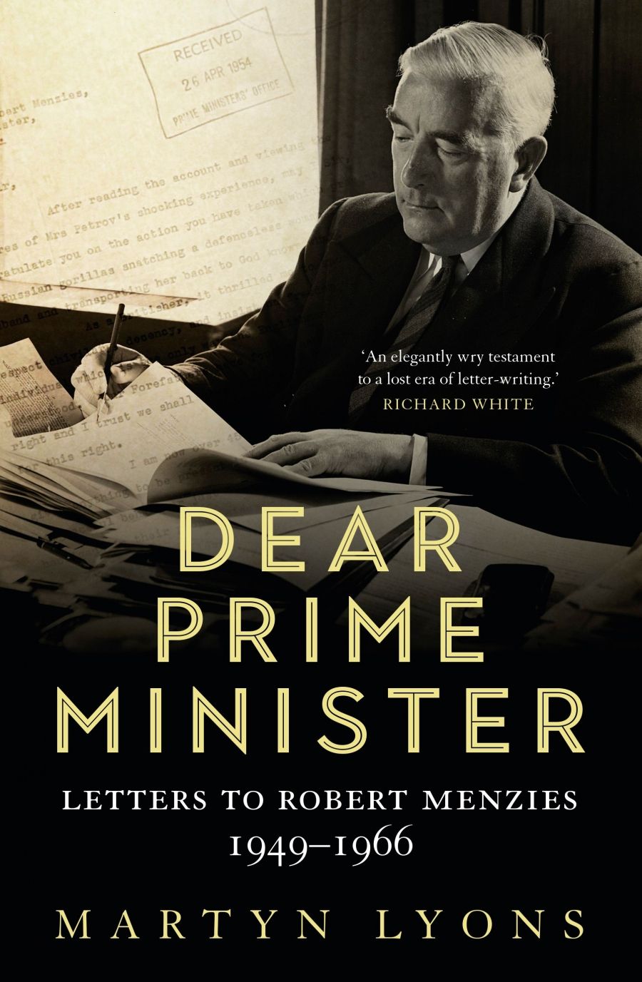 Brenda Niall reviews Dear Prime Minister: Letters to Robert Menzies, 1949–1966 by Martyn Lyons