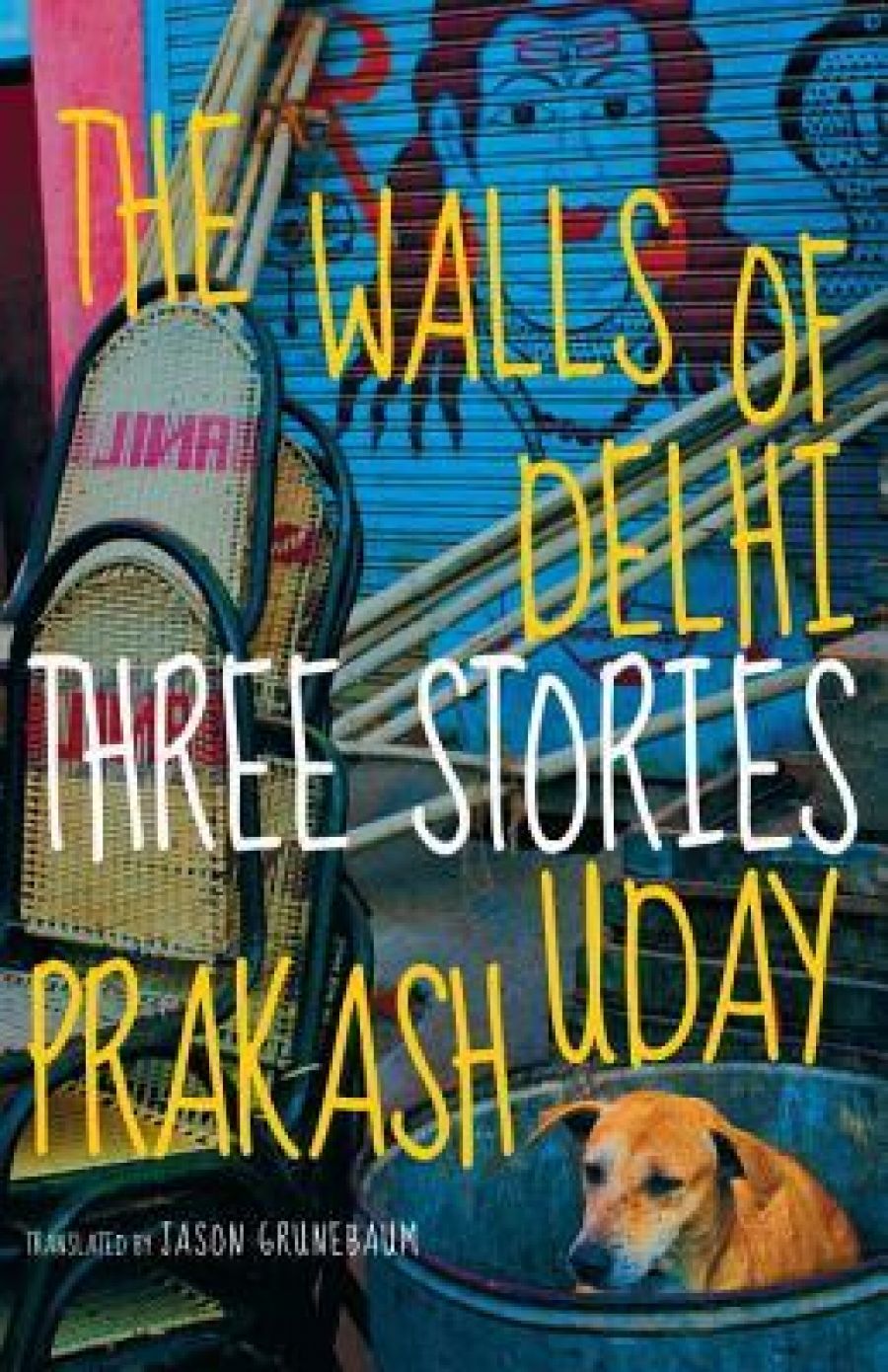 Mridula Nath Chakraborty reviews The Walls of Delhi by Uday Prakash, translated by Jason Grunebaum