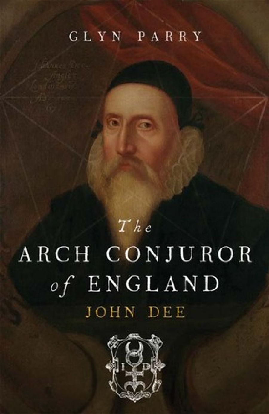Wilfrid Prest reviews The Arch-Conjuror of England: John Dee by Glyn Parry