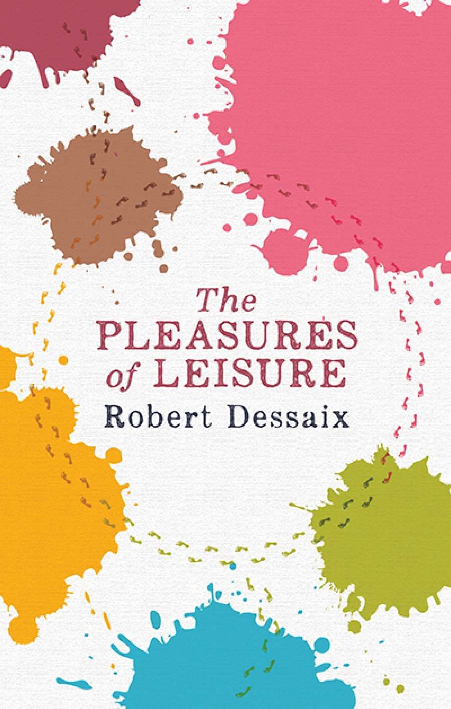 David McCooey reviews The Pleasures of Leisure by Robert Dessaix