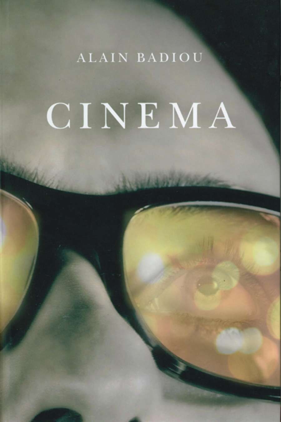 Hamish Ford reviews Cinema  by Alain Badiou, translated by Susan Spitzer