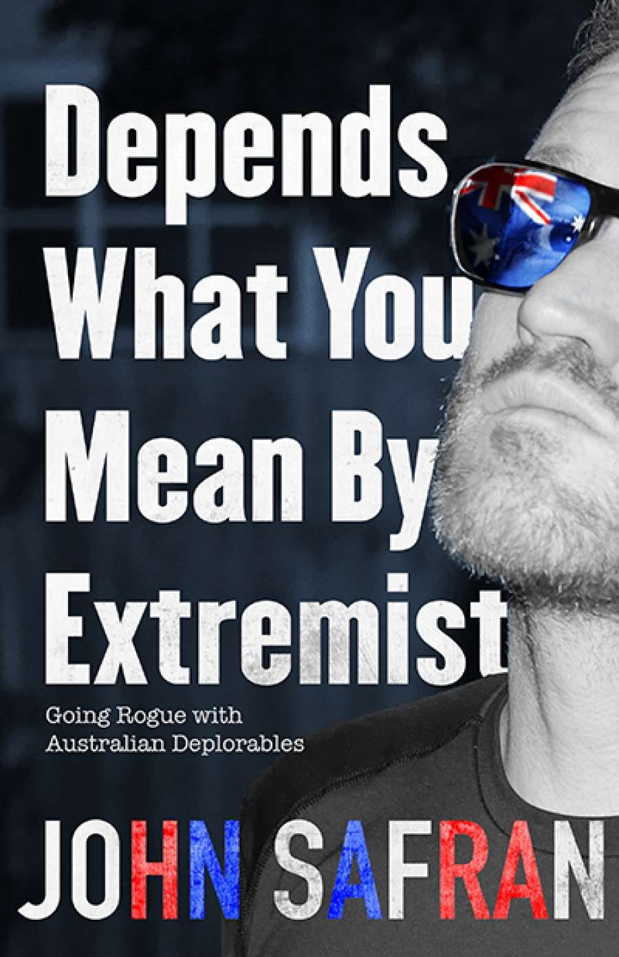 Johanna Leggatt reviews Depends What You  Mean By Extremist: Going rogue with Australian deplorables by John Safran