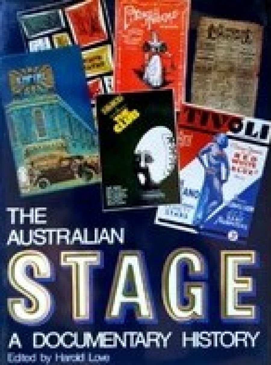 Helen Thomson reviews The Australian Stage edited by Harold Love, Reverses by Marcus Clarke, and Les Emigres aux Terres Australes by Citizen Gamas, translated and edited by Patricia Clancy