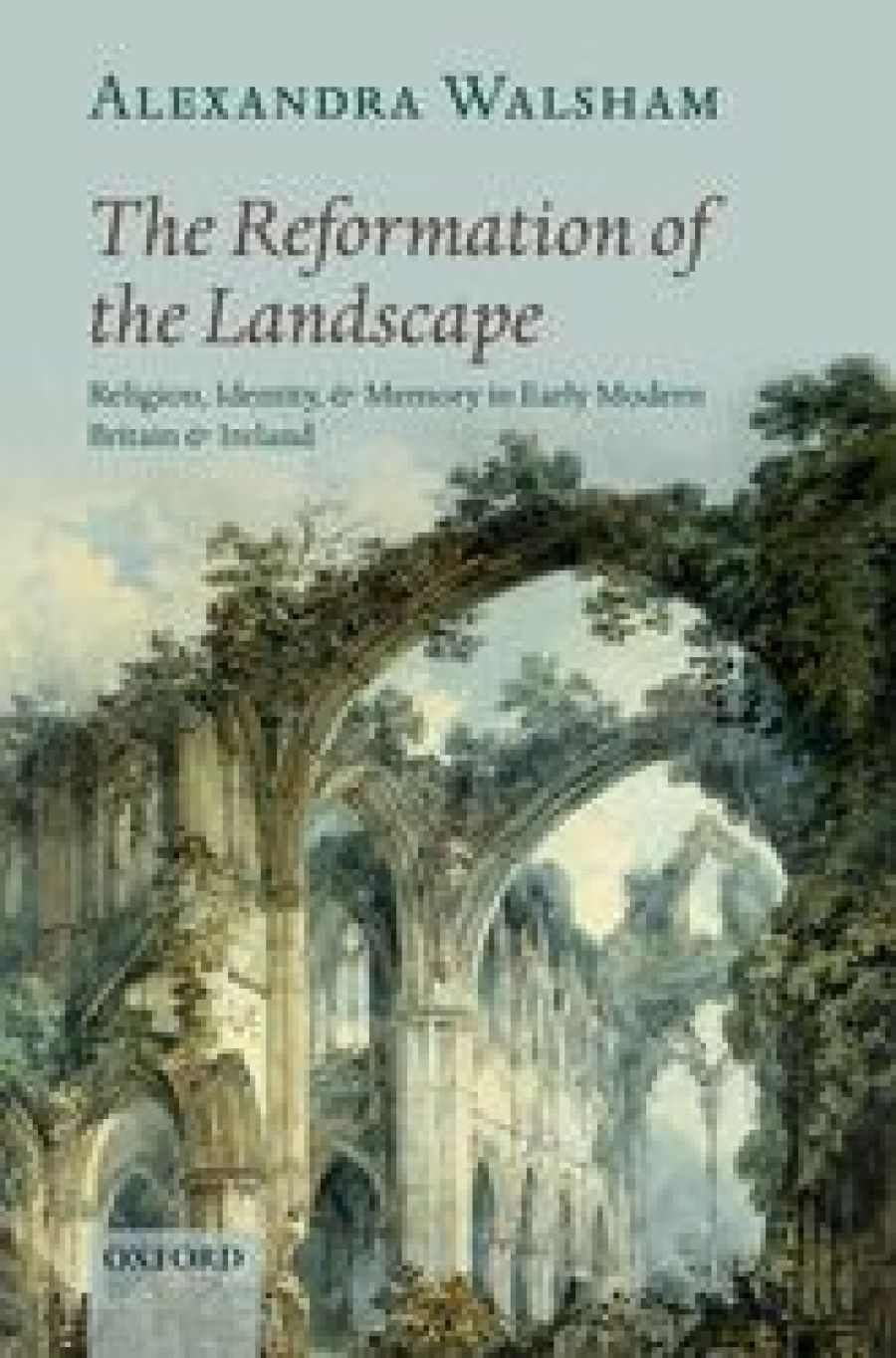 Wilfrid Prest reviews The Reformation of the Landscape: Religion, Identity, and Memory in Early Modern Britain and Ireland by Alexandra Walsham