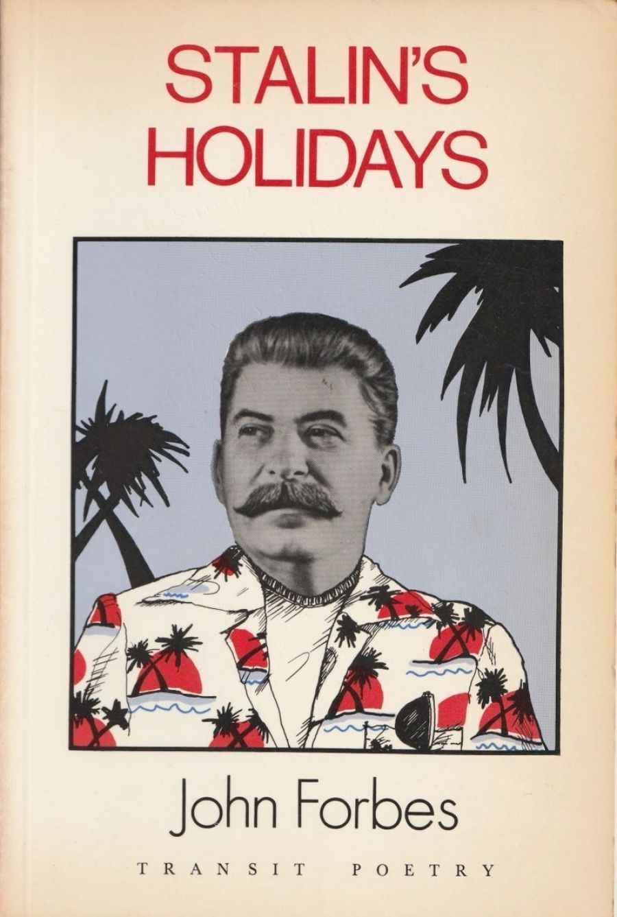 R.A. Simpson reviews Stalins Holidays by John Forbes and The Division of Anger by Gig Ryan