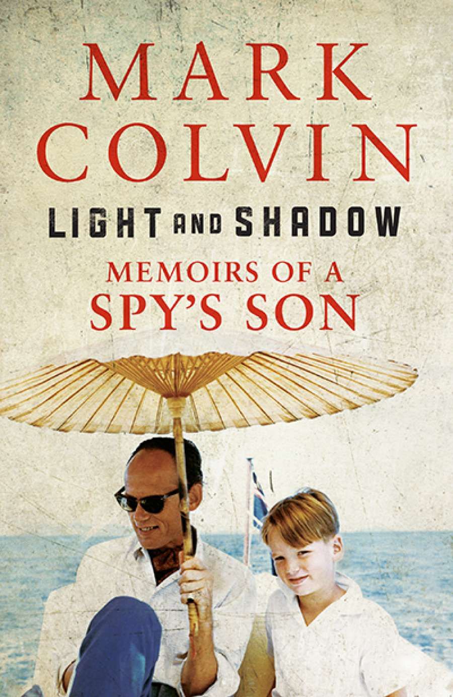 Morag Fraser reviews Light and Shadow: Memoirs of a spys son by Mark Colvin