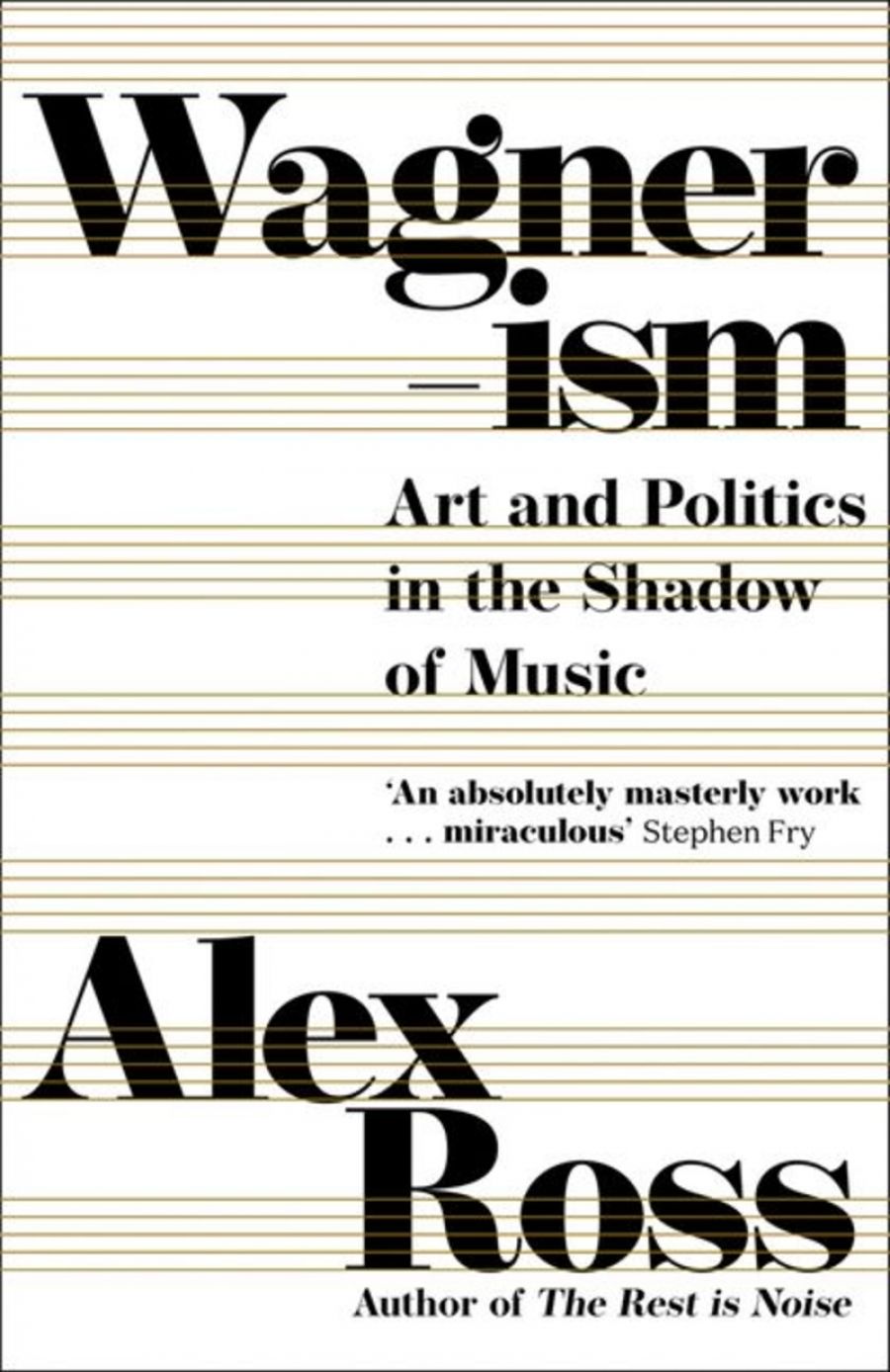 Michael Halliwell reviews Wagnerism: Art and politics in the shadow of music by Alex Ross