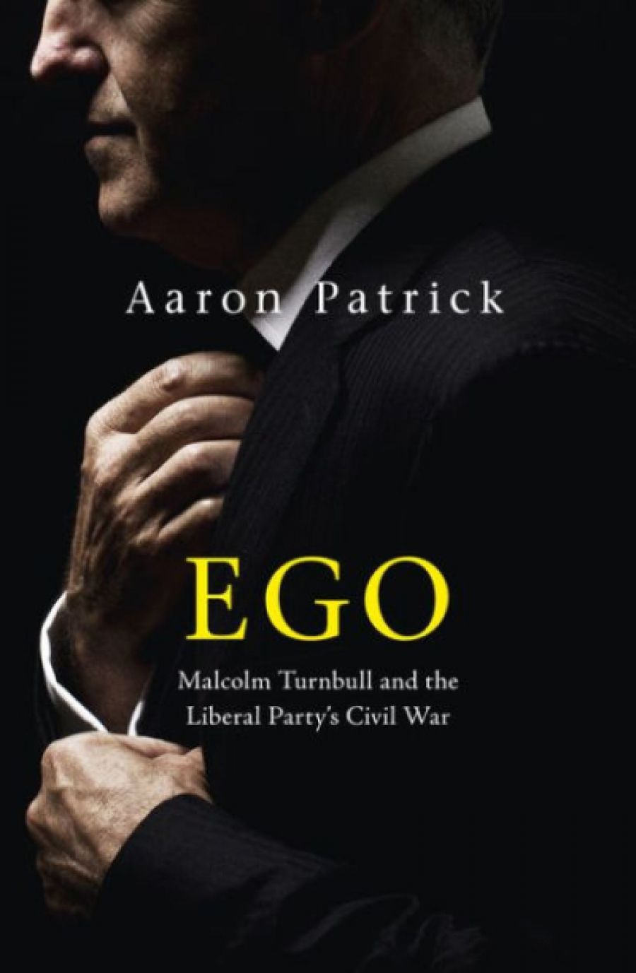 Patrick Mullins reviews Ego: Malcolm Turnbull and the Liberal Party’s civil war by Aaron Patrick