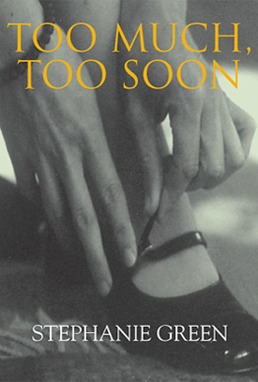 George Dunford reviews Too Much Too Soon by Stephanie Green
