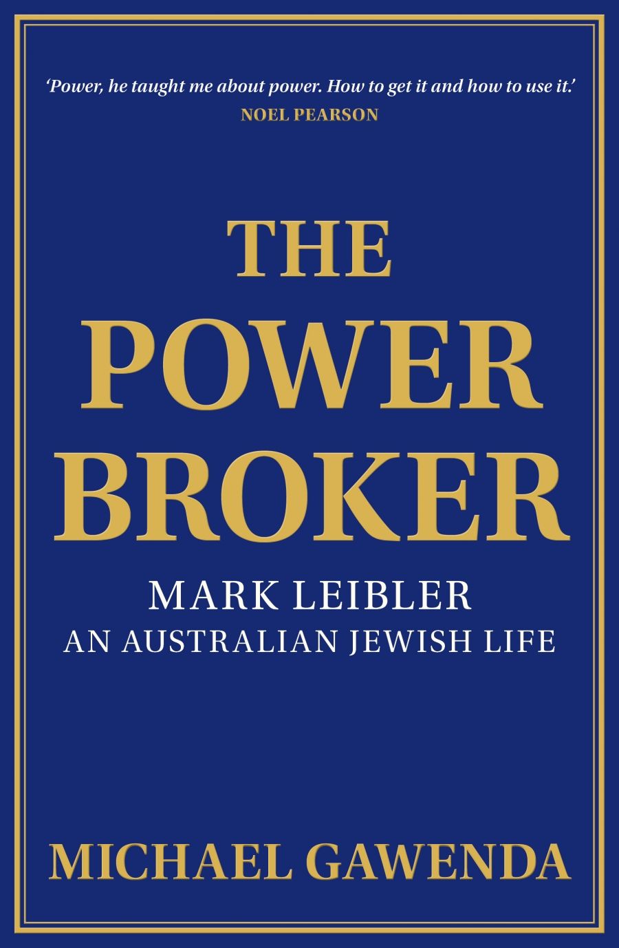 David Trigger reviews The Power Broker: Mark Leibler, an Australian Jewish life by Michael Gawenda