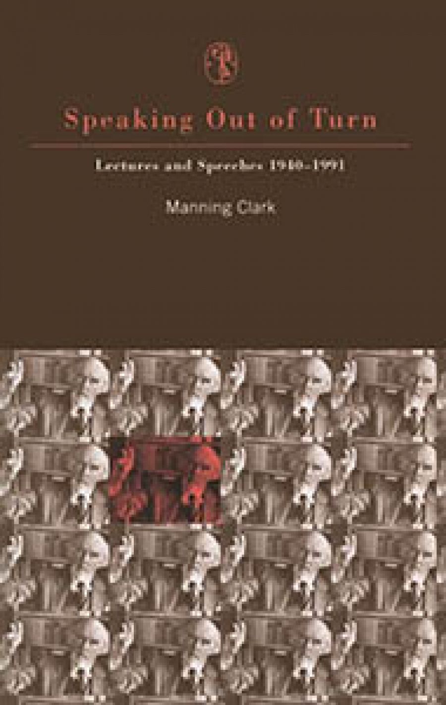 Michael Cathcart reviews Speaking Out of Turn: Lectures and speeches, 1940–1991 by Manning Clark
