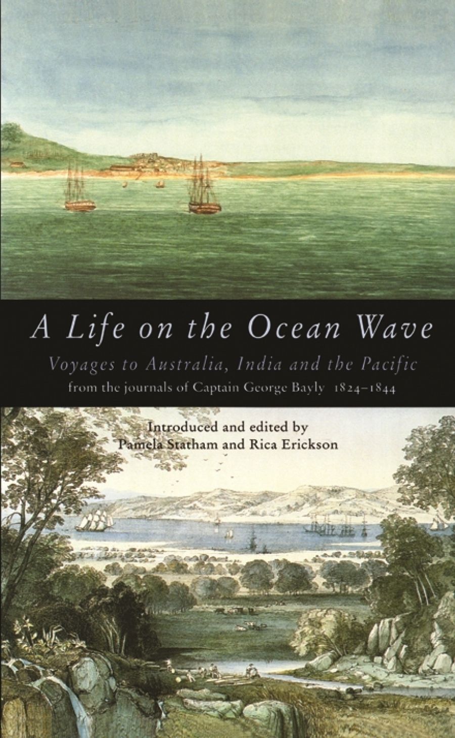 Greg Dening reviews A Life on the Ocean Wave: Voyages to Australia, India and the Pacific from the journals of Captain George Bayly 1824–1844 edited by Pamela Statham and Rica Erickson