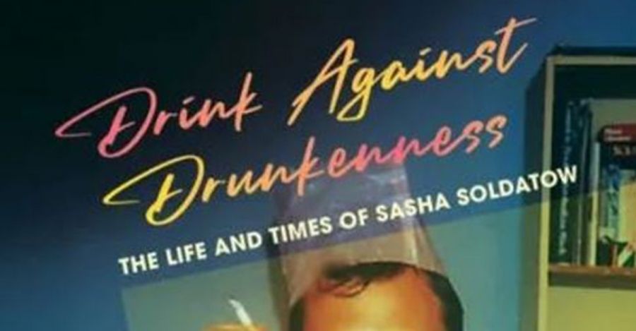 Susan Varga reviews Drink Against Drunkenness: The life and times of Sasha Soldatow by Inez Baranay