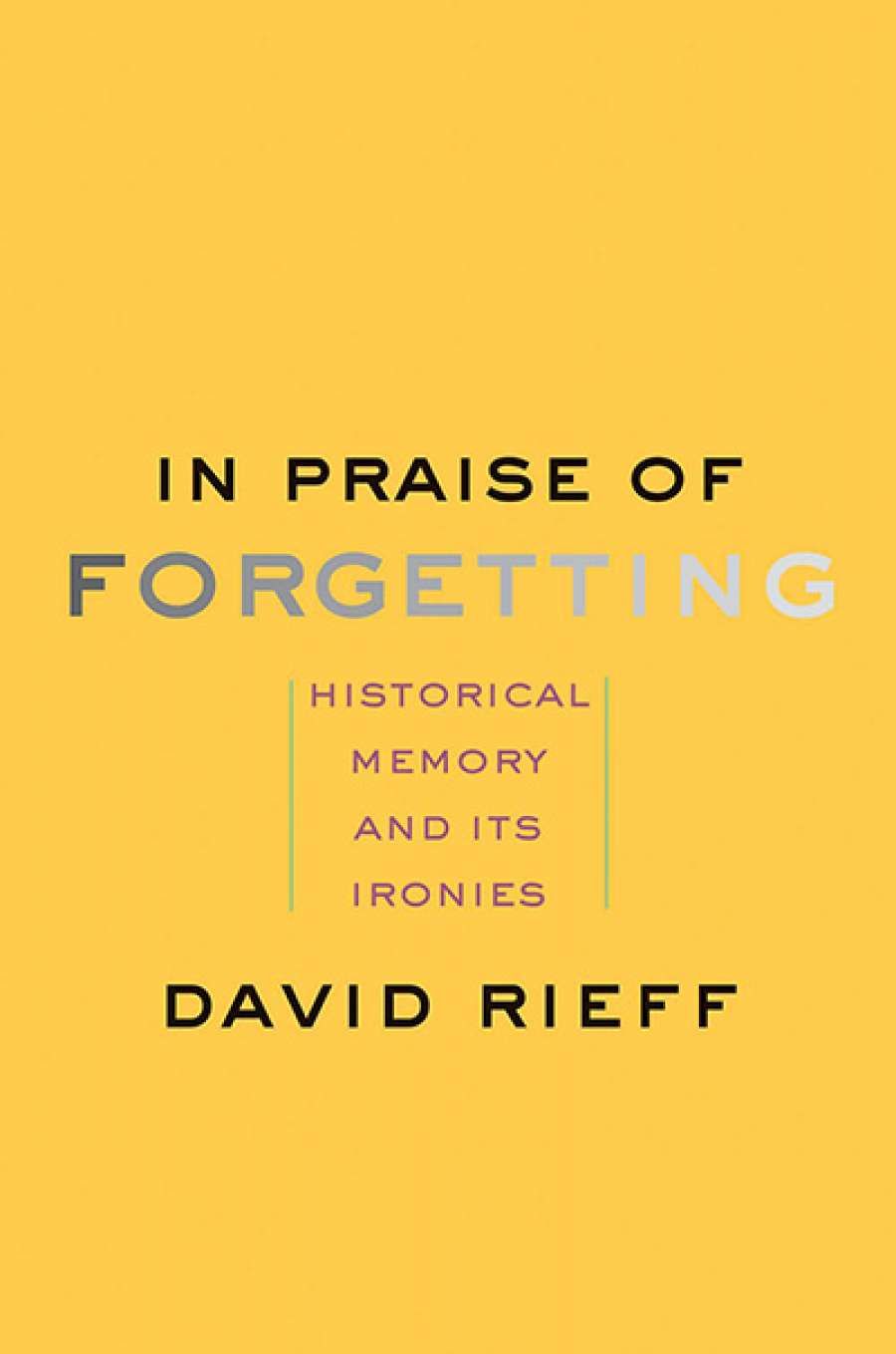 Andrea Goldsmith reviews In Praise of Forgetting: Historical memory and its ironies by David Rieff