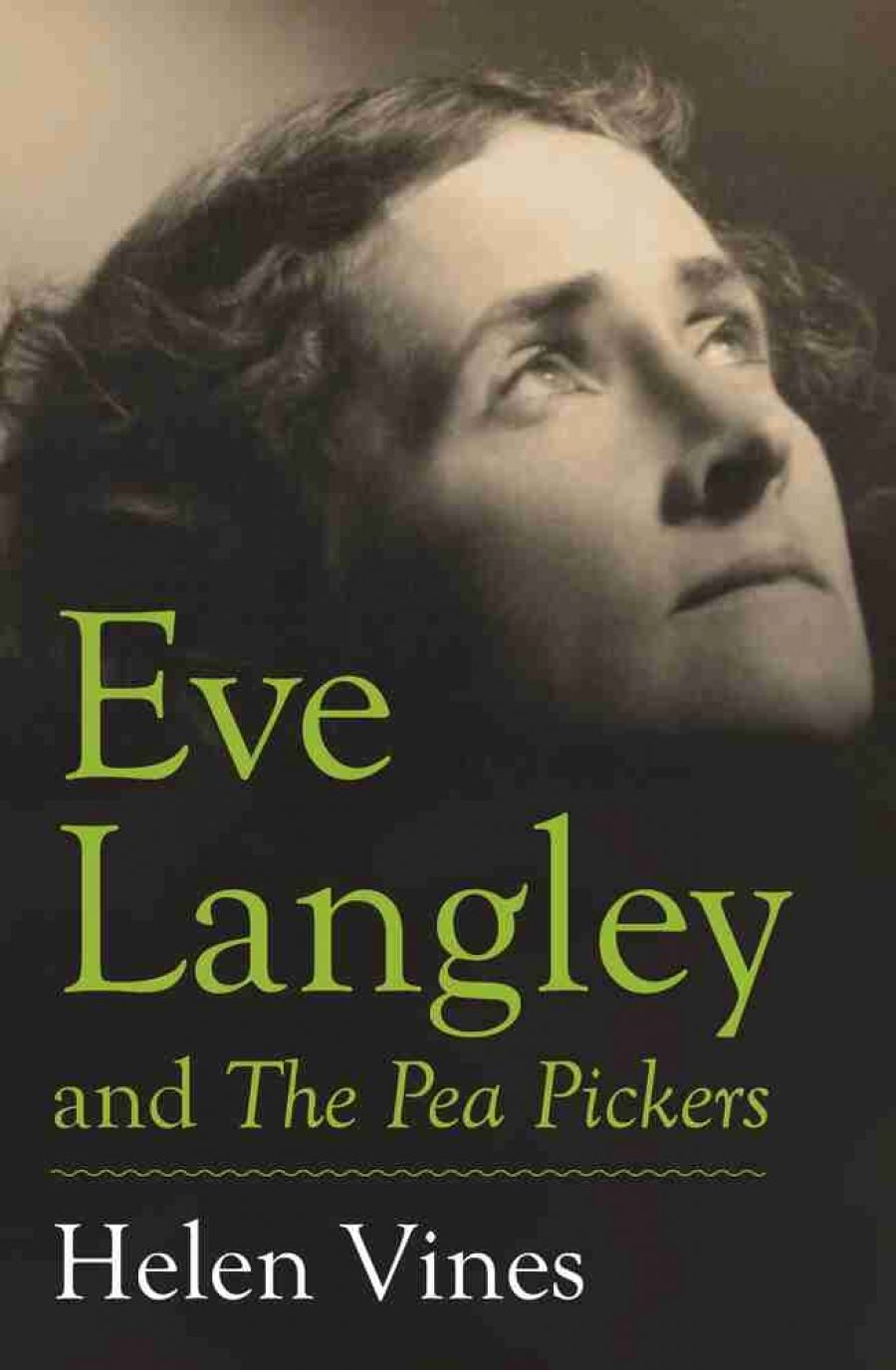 Susan Sheridan reviews Eve Langley and The Pea Pickers by Helen Vines