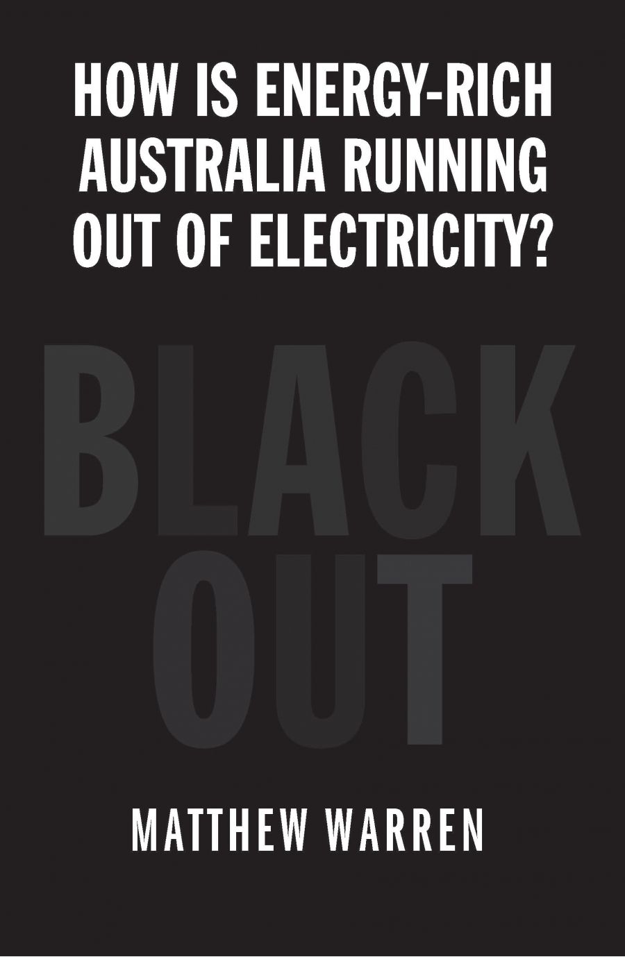 Kate Griffiths reviews Blackout: How is energy-rich Australia running out of electricity? by Matthew Warren