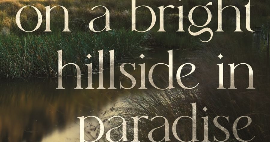 Kerryn Goldsworthy reviews On a Bright Hillside in Paradise by Annette Higgs