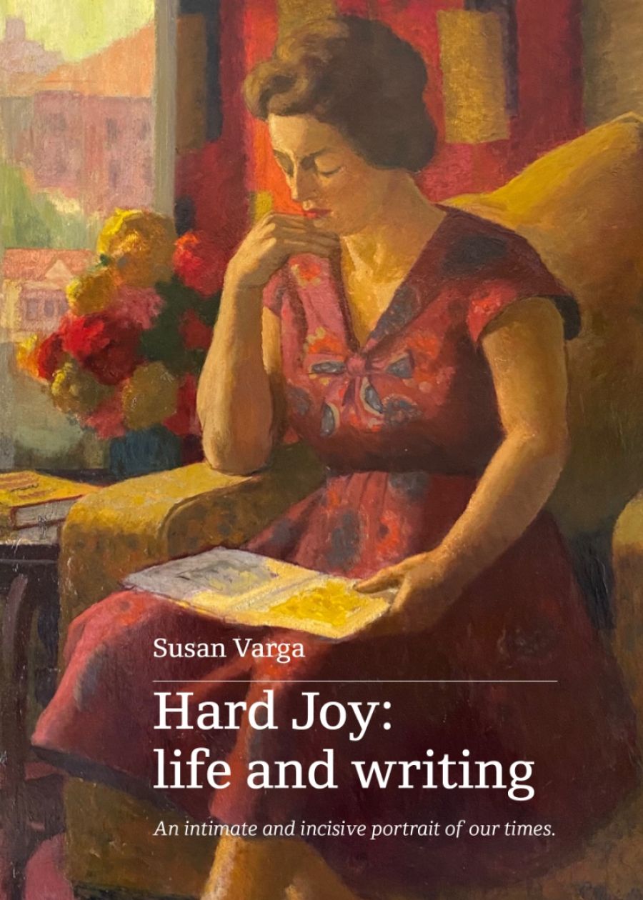 Susan Sheridan reviews Hard Joy: Life and writing by Susan Varga