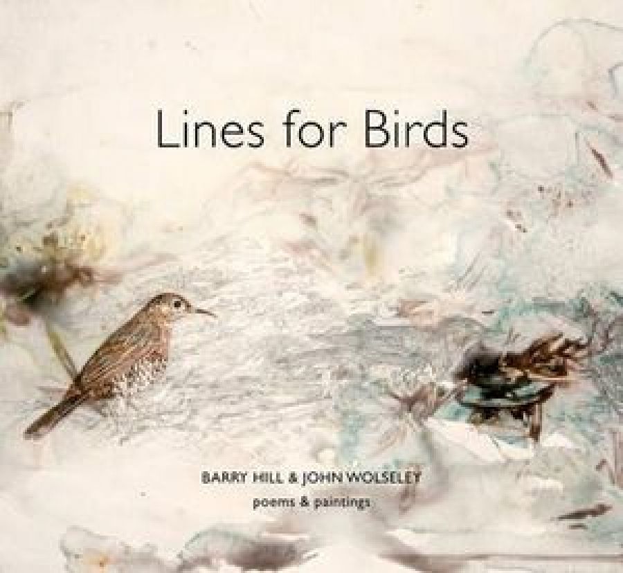 Chris Wallace-Crabbe reviews Lines for Birds: Poems and Paintings by Barry Hill and John Wolseley