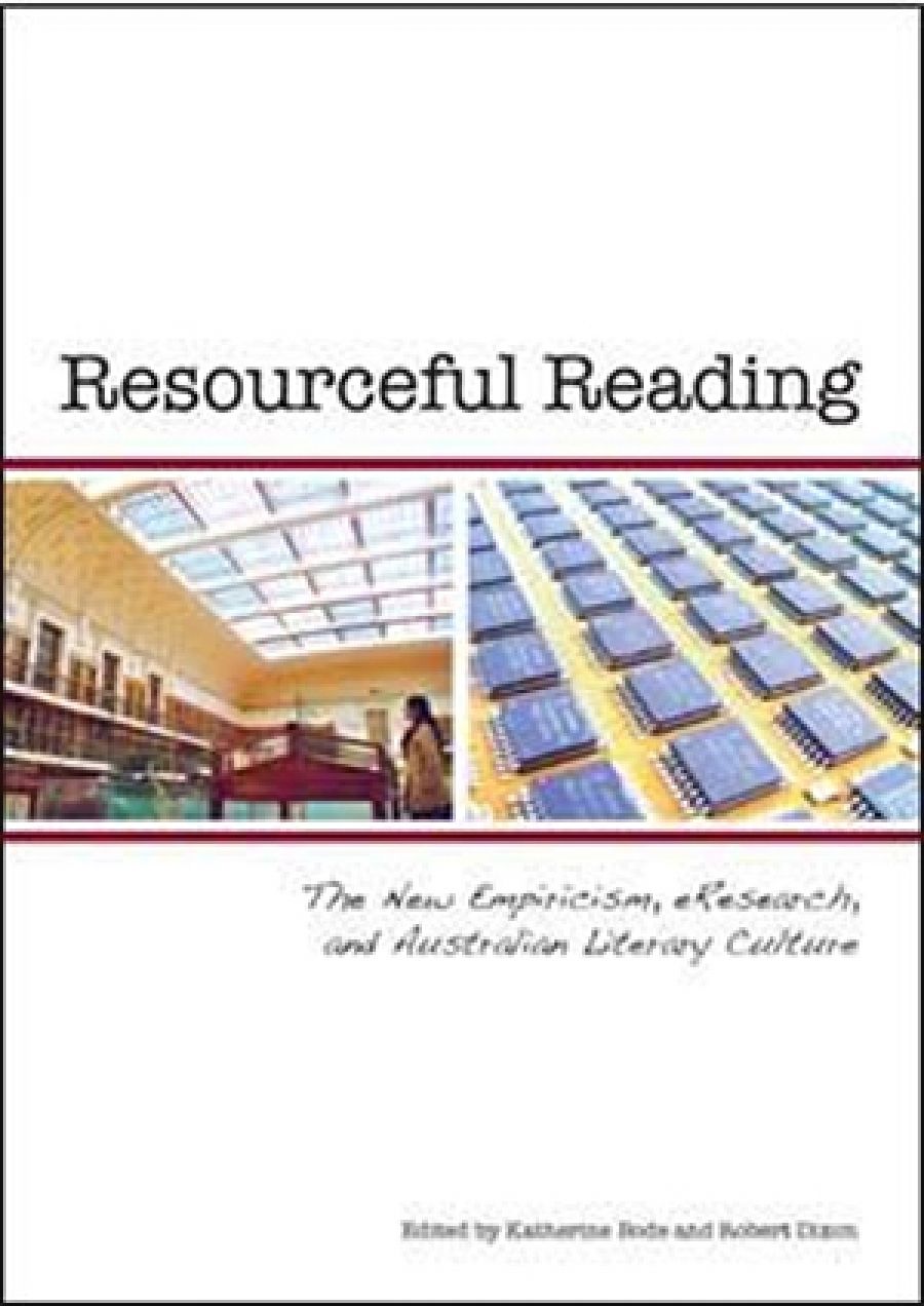 John Byron reviews Resourceful Reading: The New Empiricism, eResearch, and Australian Literary Culture edited by Katherine Bode and Robert Dixon