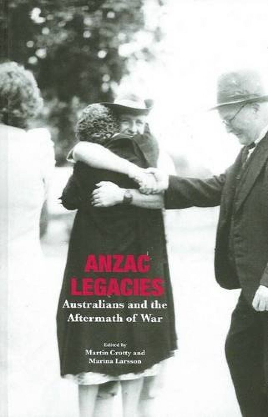 Alistair Thomson reviews Anzac Legacies edited by Martin Crotty and Marina Larsson
