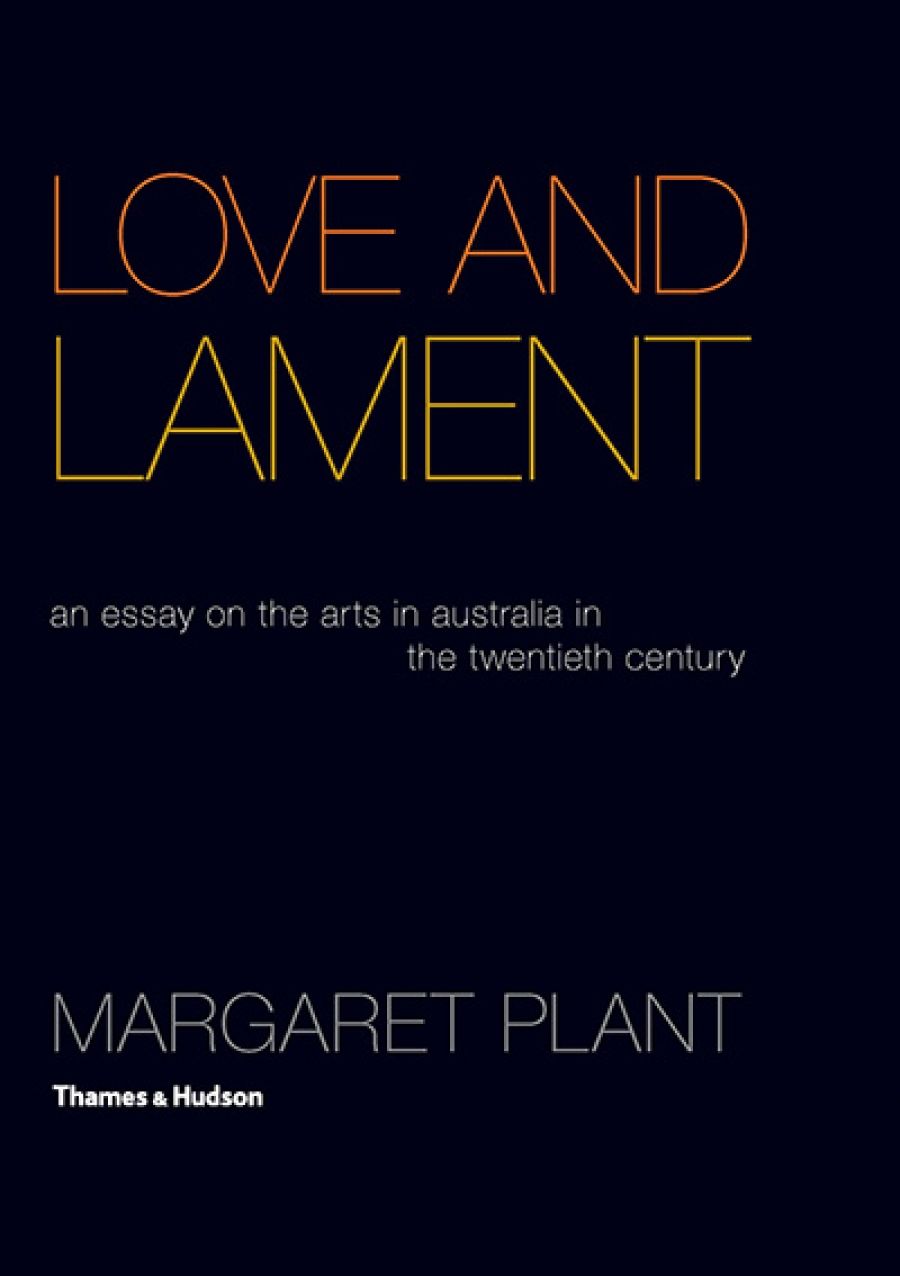 Paul Giles reviews Love and Lament: An essay on the arts in Australia in the twentieth century by Margaret Plant