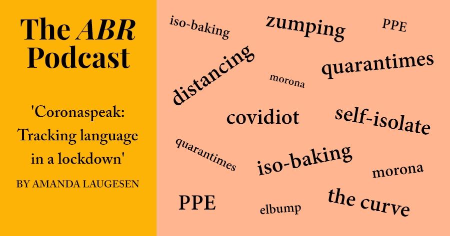 The ABR Podcast: Coronaspeak: Tracking language in a lockdown by Amanda Laugesen | #16