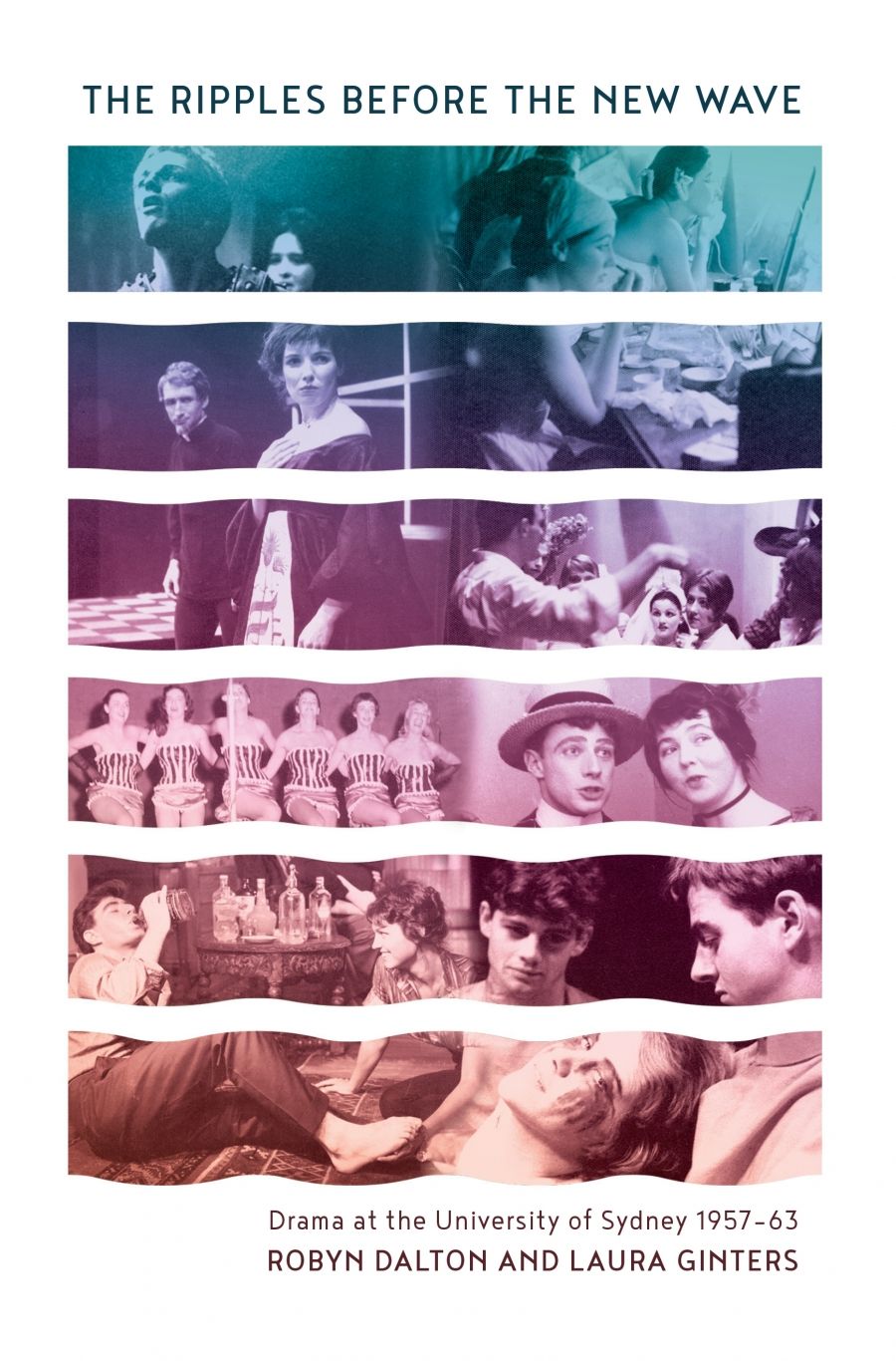 Gillian Appleton reviews The Ripples Before the New Wave: Drama at the University Of Sydney 1957–1963 by Robyn Dalton and Laura Ginters