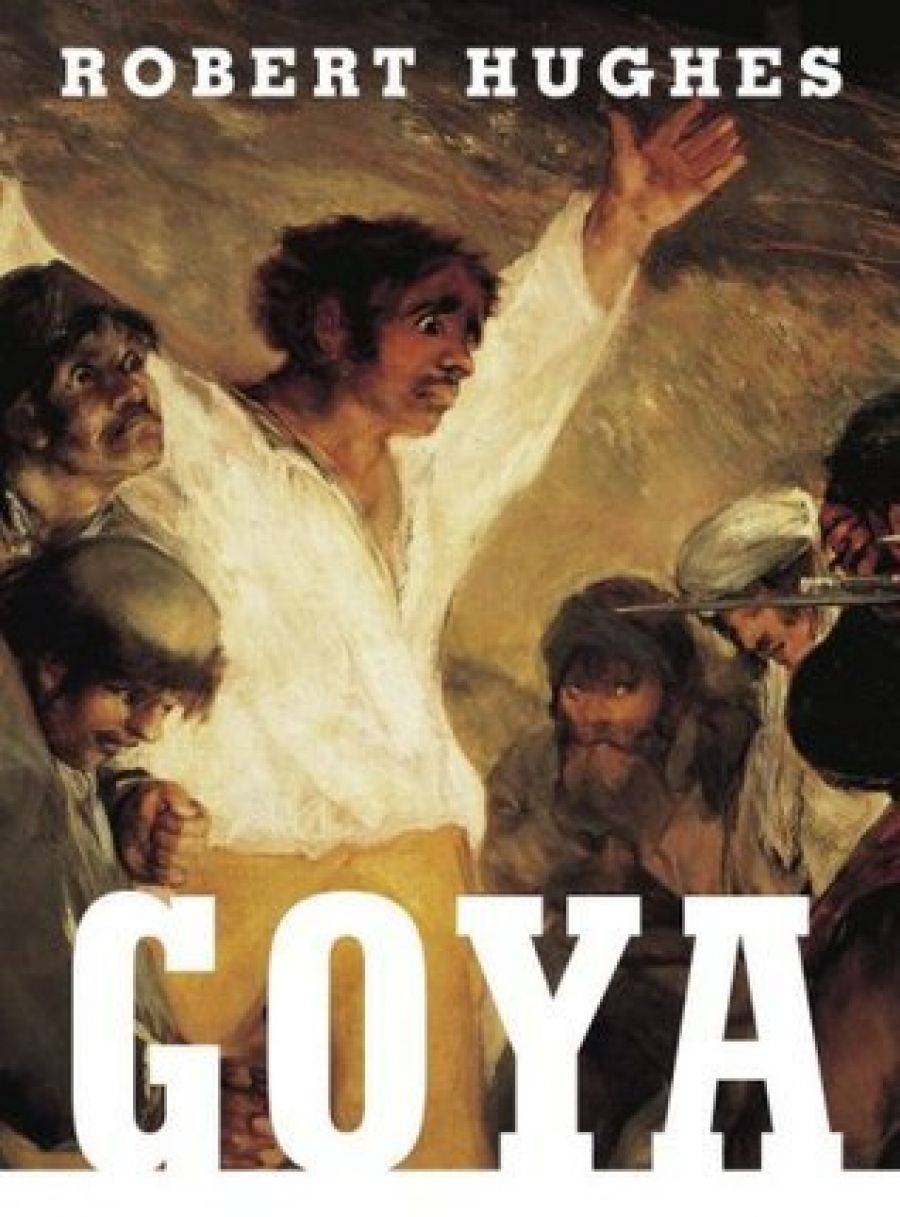 Humphrey McQueen reviews Goya by Robert Hughes