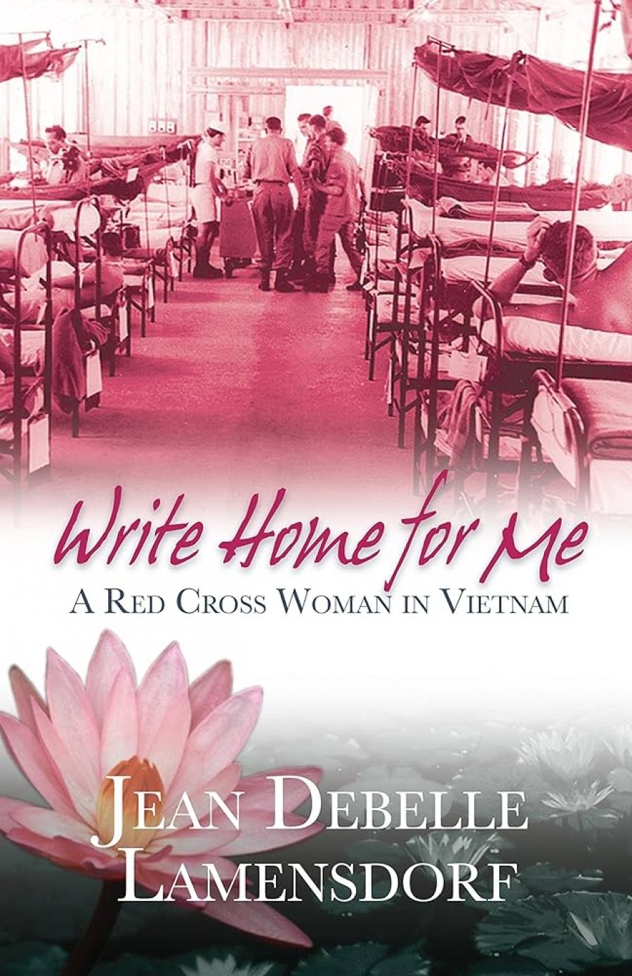 Rebecca Starford reviews Write Home for Me: A red cross woman in Vietnam by Jean Debelle Lamensdorf