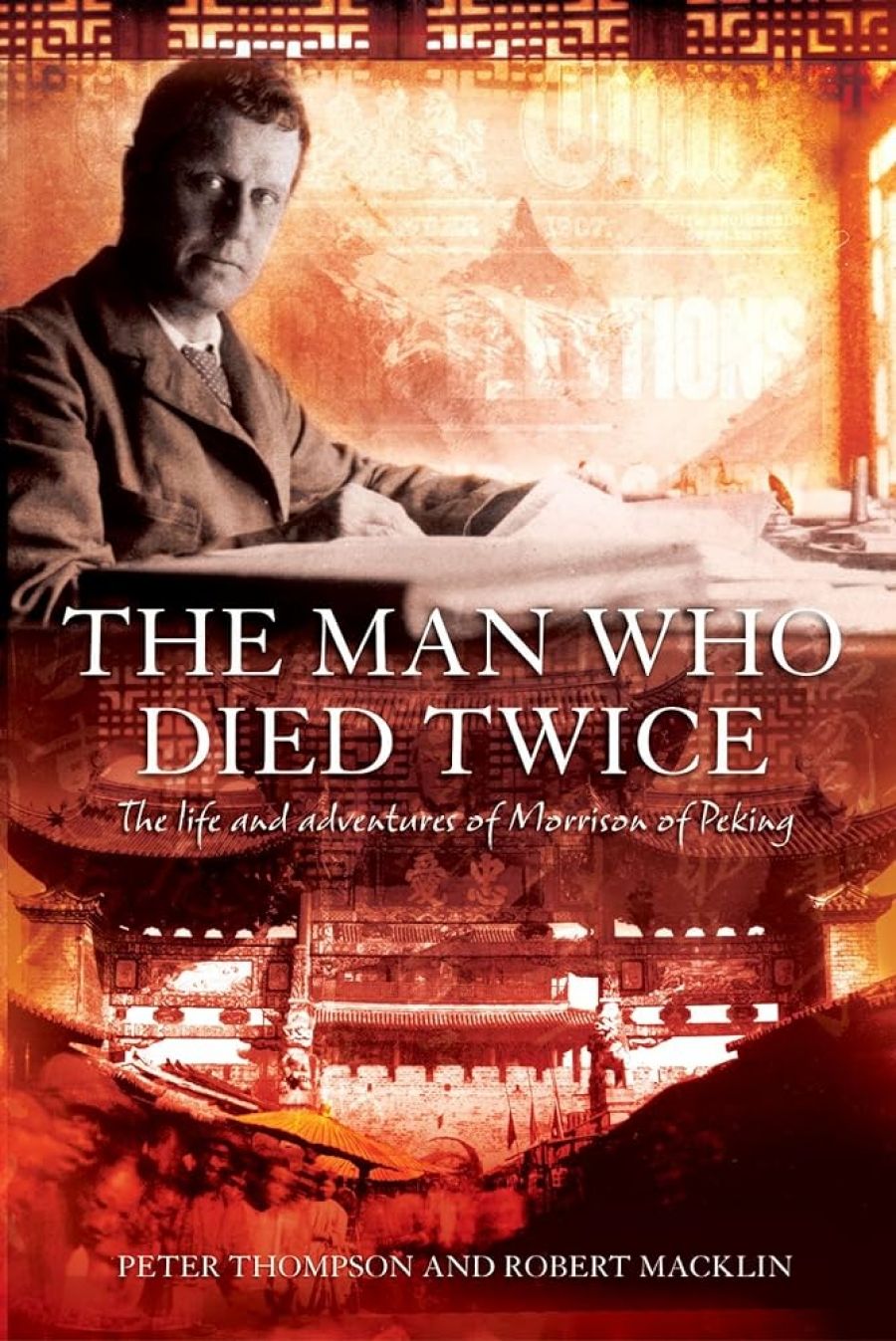 Gideon Haigh reviews The Man Who Dies Twice: The life and adventures of Morrison of Peking by Peter Thompson and Robert Macklin