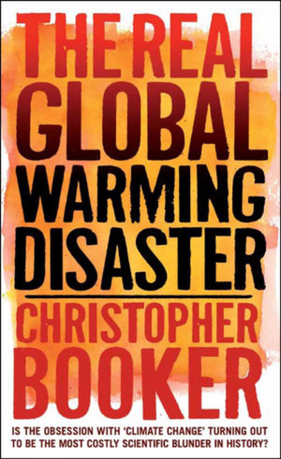 Timothy Roberts reviews The Real Global Warming Disaster: Is the Obsession with Climate Change Turning out To Be the Most Costly Scientific Blunder in History? by Christopher Booker