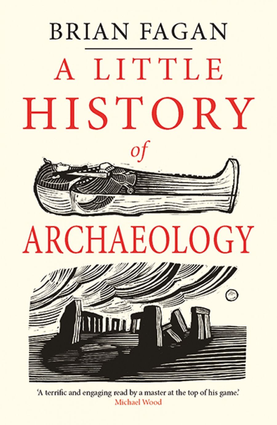 Kelly D. Wiltshire reviews A Little History of Archaeology by Brian Fagan