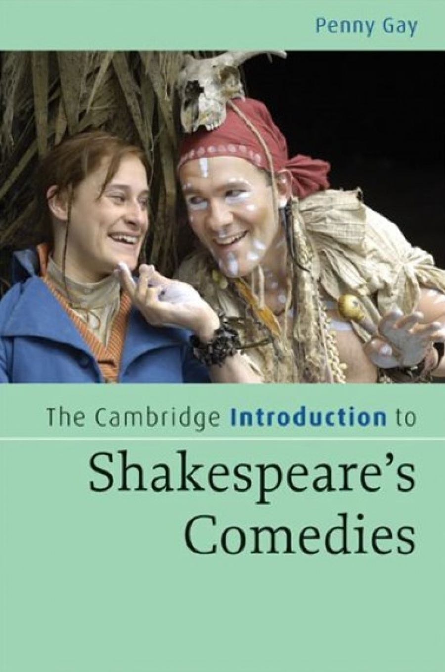 Robert Phiddian reviews The Cambridge Introduction to Shakespeare’s Comedies by Penny Gay