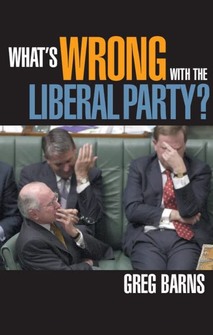 Neal Blewett reviews What’s Wrong With The Liberal Party? by Greg Barns